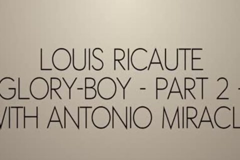 Louis Ricaute Glory - dude Part two With Antonio Miracle